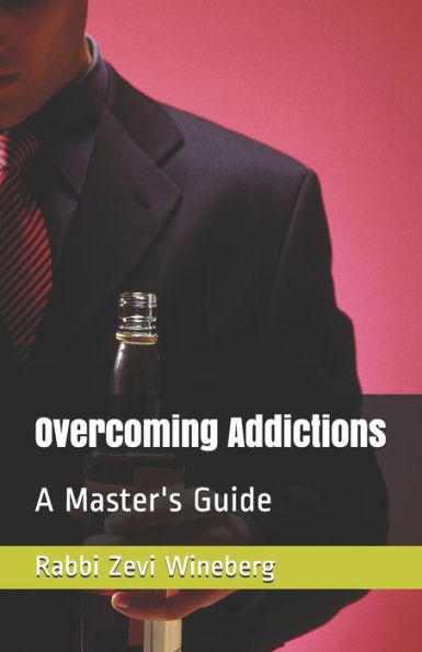 Overcoming Addictions: A Master's Guide