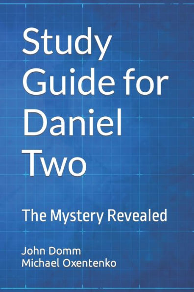 Study Guide for Daniel Two: The Mystery Revealed