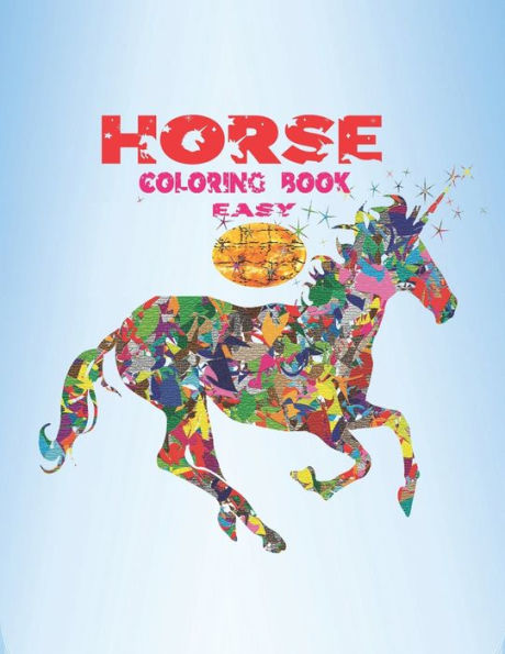 Horse Coloring Book Easy: Beautiful Horses Coloring Book for Adults teens and toddlers
