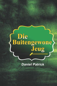 Title: Die Buitengewone Jeug., Author: Daniel Patrick