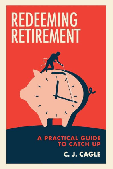 Redeeming Retirement: A Practical Guide to Catch Up