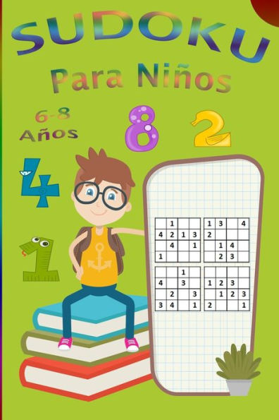 Libro de Sudoku para niï¿½os 6-8 Aï¿½os: 600 Sudoku Niï¿½os de con Soluciones 4x4 Entrena la Memoria y la Lï¿½gica De Fï¿½cil a medio Regalos para niï¿½os niï¿½as chicos chicas.