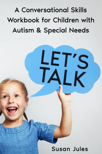 Let's Talk: A Conversational Skills Workbook for Children with Autism ...