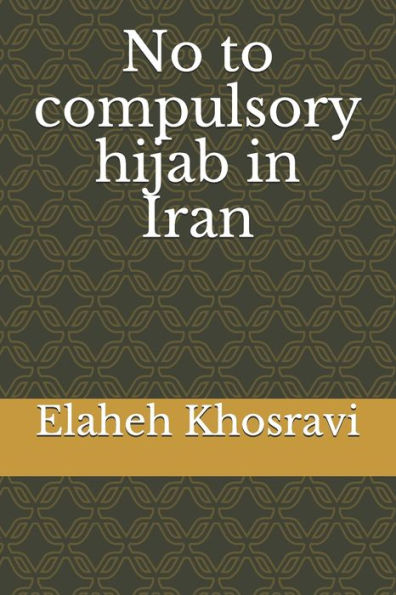 No to compulsory hijab in Iran