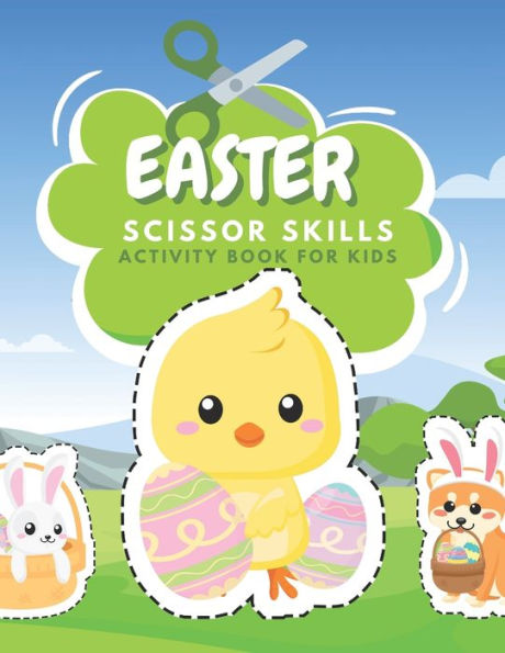 Easter Scissor Skills Activity Book For Kids: Fun Coloring And Practice Cutting For Preschool Toddlers Ages 3 And Up Easter Activity Coloring Book For Kids