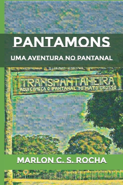Pantamons: uma aventura no Pantanal