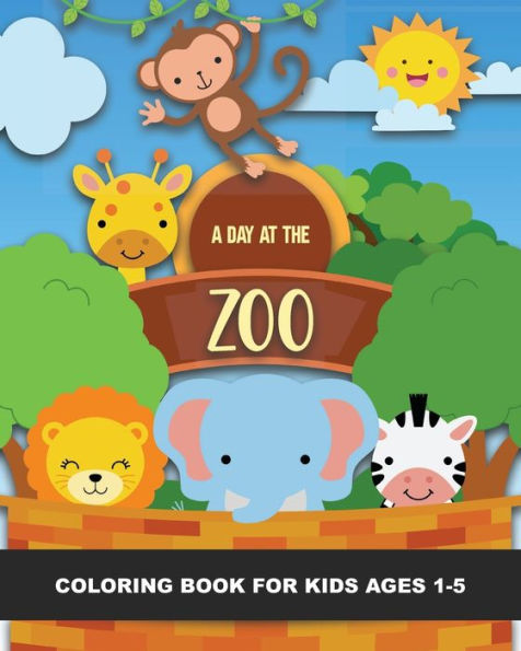 A Day at the Zoo Coloring Book for Kids Ages 1-5: Lions, Tigers, Monkeys, Elephant, Kangaroo, Emu, Horse, Goat, Pigs, Rhino, and More - Fun & Simple Images Aimed at Preschoolers & Toddlers. Great souvenir from a trip to the Zoo! Good for Zoos & Classroo
