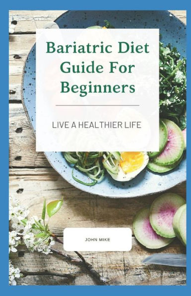 Bariatric Diet Guide For Beginners: Live A Healthier Life