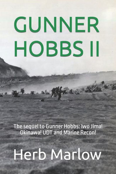 GUNNER HOBBS II: The sequel to Gunner Hobbs: Iwo Jima! Okinawa! UDT and Marine Recon!