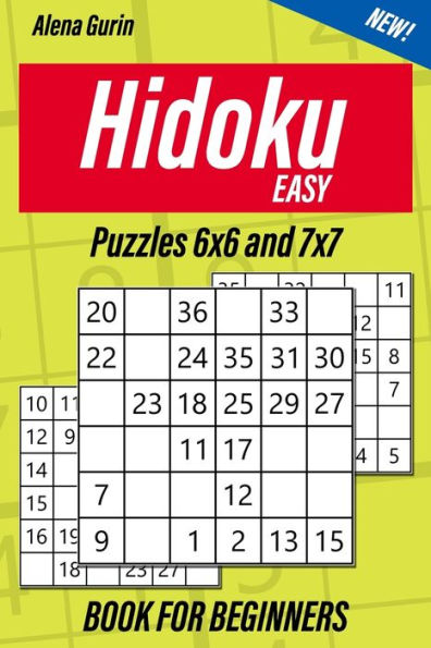 Easy Hidoku Puzzles 6x6 and 7x7 Book for Beginners: 200 Easy Hidoku Puzzles for Adults