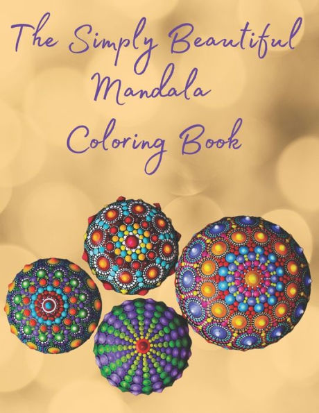 The Simply Beautiful Mandala Coloring Book: 51 Relaxing Simple Mandala Designs, A Fun Coloring Gift Book, Great for Children and Adults