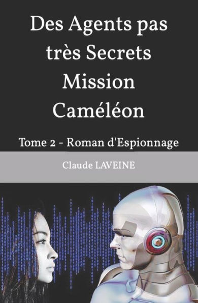 Des Agents pas trï¿½s Secrets Mission Camï¿½lï¿½on: Tome 2 - Roman d'Espionnage