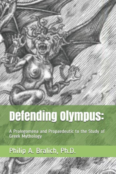 Defending Olympus: : A Prolegomena and Propaedeutic to the Study of Greek Mythology