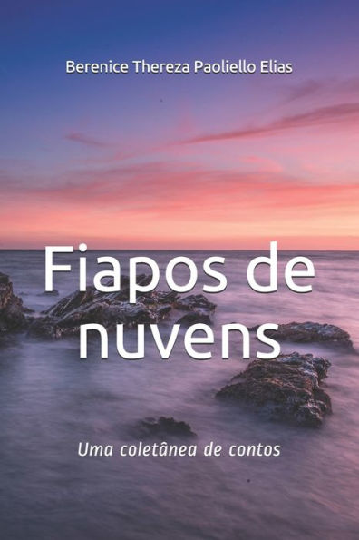 Fiapos de nuvens: Uma coletï¿½nea de contos