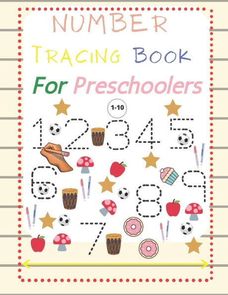 Number Tracing Book For Preschoolers 1-10: Number Tracing Book for Preschoolers(1-10) and Kids ages 3-5. Trace Numbers Practice Workbook for Pre K, Kindergarten and Kids .