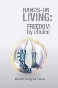 Title: Hands-on Living: Freedom by Choice, Author: Michelle Domínguez Zorzano