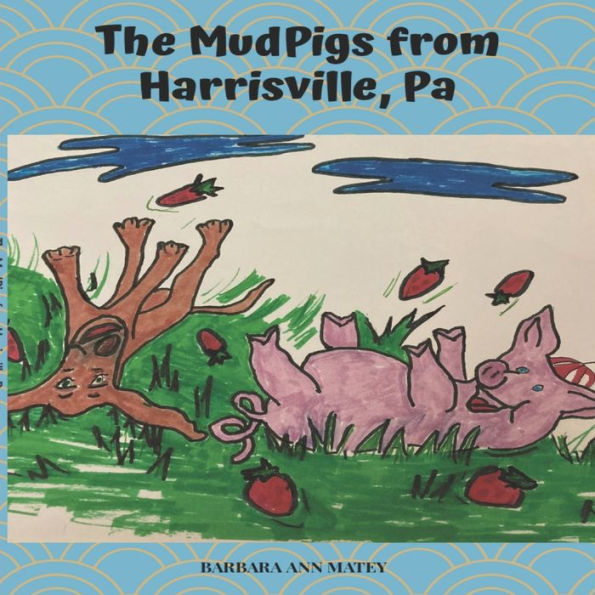 The Mudpigs from Harrisville Pa: Stay and Play with Toby and Mickey