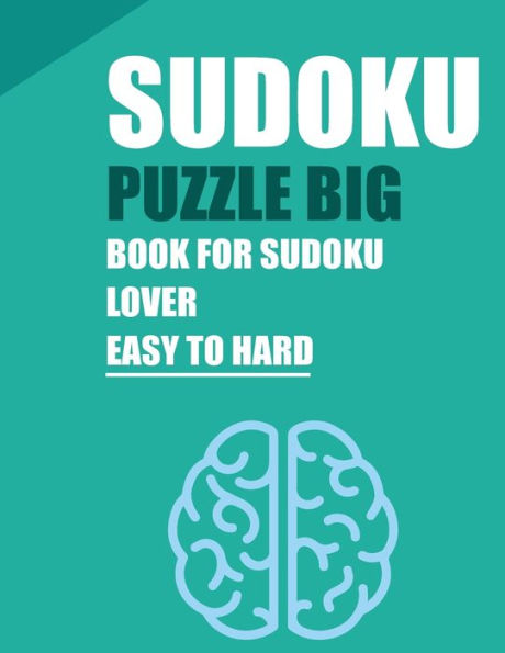 SUDOKU PUZZLE BIG BOOK FOR SUDOKU LOVER: Big Sudoku Book for Adults and Teens with 1200 Unique Easy to Hard Puzzles