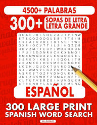 Title: 300 Sopas de Letra En ESPANOL LETRA GRANDE: 300 Large Print Spanish Word Search, Author: Goglot