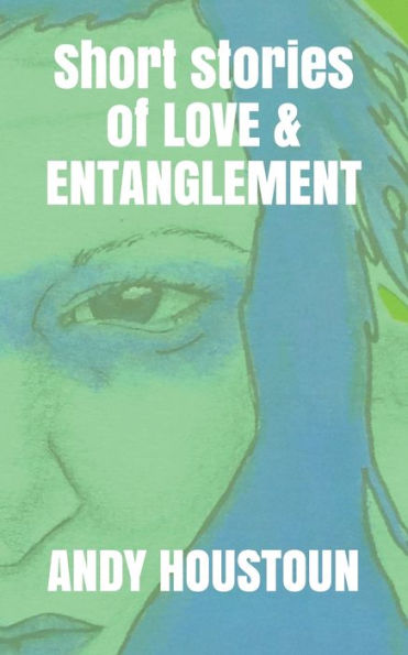 Short stories of Love & Entanglement