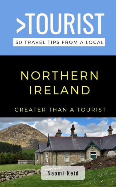 Greater Than a Tourist- Northern Ireland: 50 Travel Tips from a Local ...