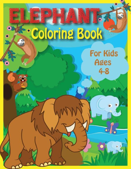Elephant Coloring Book For Kids Ages 4-8: Kids Coloring Book 50 Big Fun Coloring Pages of Animals for Kids