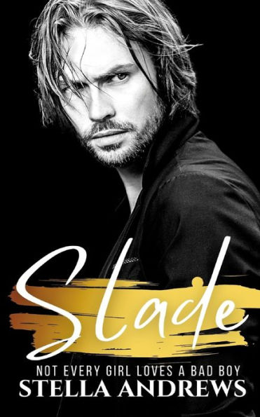 Slade: Not every girl loves a bad boy