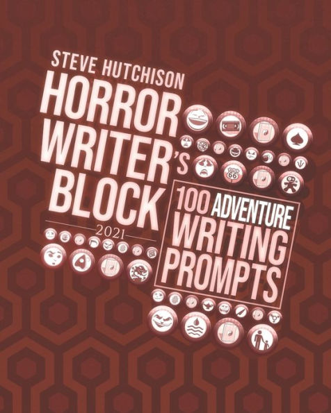 Horror Writer's Block: 100 Adventure Writing Prompts (2021)