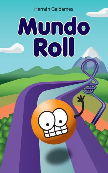 Mundo Roll: Una novela que habla del derecho a ser niño. Mucha imaginación, aventura y humor. Para niñas y niños de 6 a 12 años.