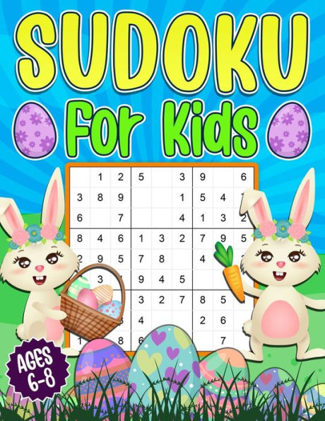 Sudoku for Kids 6-8: Easter Sudoku Book for Children - 200 Sudoku Puzzles 4x4 6x6 9x9 Grids With Solutions