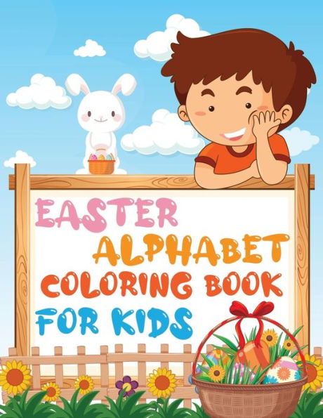 EASTER ALPHABET COLORING BOOK FOR KIDS: - Easter coloring workbook for kids, toddlers, children's / for preschoolers / for kindergarten.