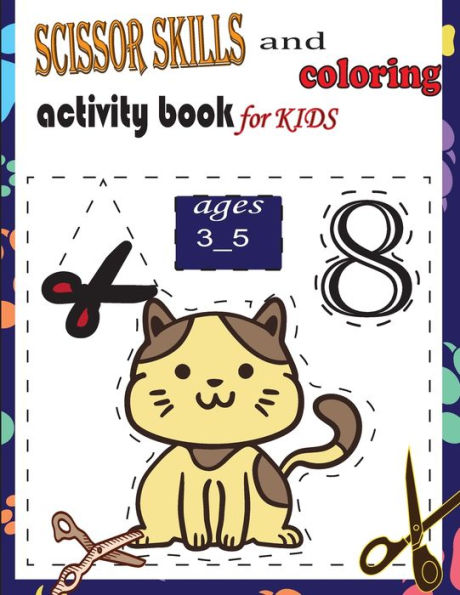 Scissor Skills and coloring activity book for kids ages 3_5: scissor practice workbook for preschoolers