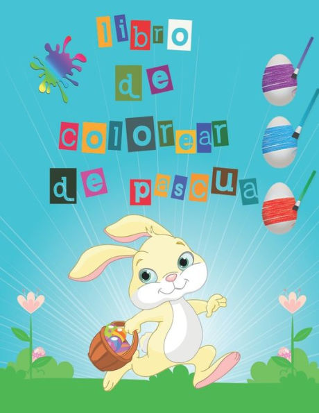libro de colorear de pascua: Mi Libro de Colorear de Pascua , huevos De Pascua Para Pintar y conejo pascua colorear ( Pascua Regalos Niños )