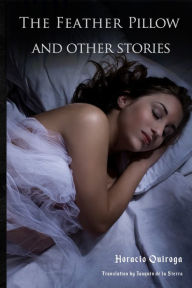 Title: The Feather Pillow and Other Stories: 10 Short Stories by 