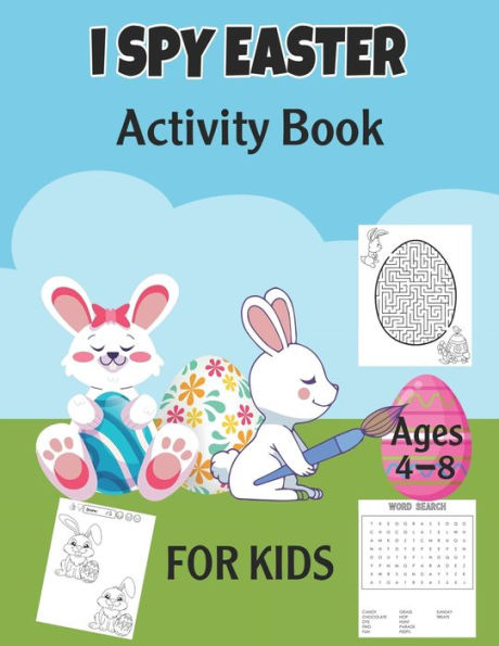 I Spy Easter Activity Book For Kids Ages 4-8: A Fun Activity Easter Things with Dot-to-Dot, Coloring, Mazes, Word Search, Spot the Difference and More! Guessing Game for Kids, Toddler and Preschool