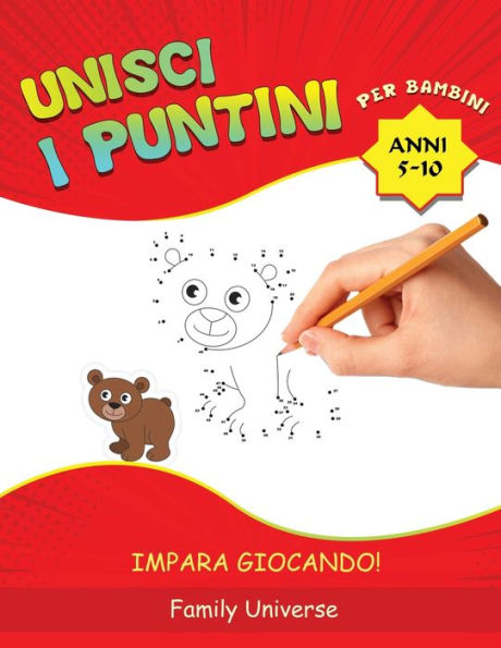 Unisci i puntini per bambini 5-10 anni: Sviluppa la Manualità e la ...