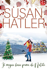 Title: Il magico bacio prima di Natale, Author: Susan Hatler