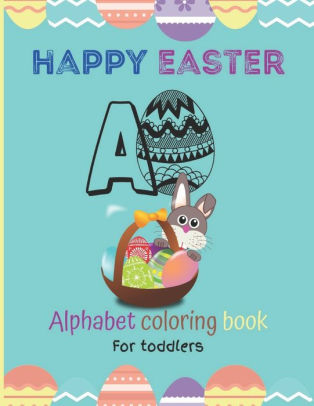 Happy Easter Alphabet Coloring Book For Toddlers: Simple Alphabet or