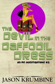 Title: The Devil in the Daffodil Dress, Author: Jason Krumbine