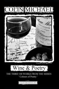 Title: Wine & Poetry: The third 100 works from the series 'colours of Poetry', Author: Colin Michael