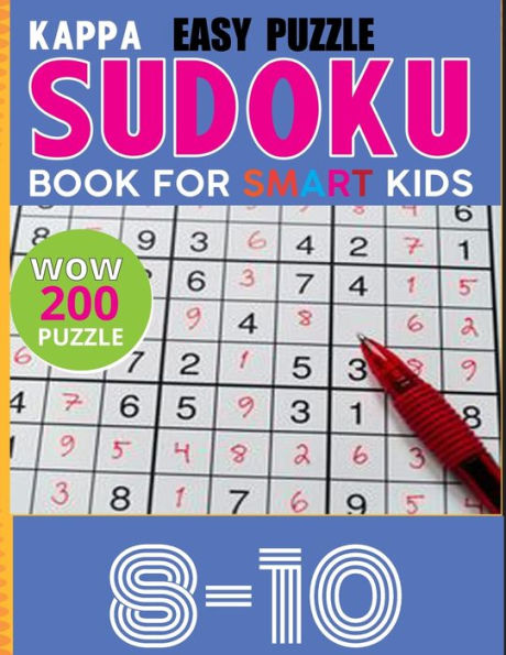 Kappa Easy Puzzle Sudoku Book for smart kids: Sudoku 200 Easy Puzzle Book Age 8-10: Total 200 Sudoku Puzzles to solves Sudoku Puzzle Books Easy