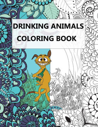 Download Drinking Animals Coloring Book Vey Funny Gift Book With Coffee And Cocktail Recipes For Women And Party By M T Wade Paperback Barnes Noble