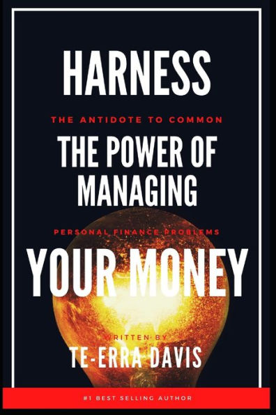 Harness the Power of Managing Your Money: The Antidote to Common Personal Finance Problems