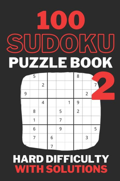 Sudoku Puzzle Book 2 Hard Difficulty With Solutions: Travel Size 100 Hard Sudoku Puzzles And Solutions