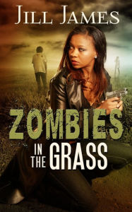 Title: Zombies in the Grass, Author: Jill James