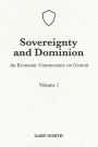 Sovereignty And Dominion: An Economic Commentary on Genesis, Volume 1