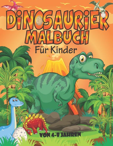 Dinosaurier Malbuch für Kinder von 4 - 8 Jahren: Dino Malbuch für Jungen und Mädchen. Dino Geschenke für Dinosaurier - Jungen & Mädchen.