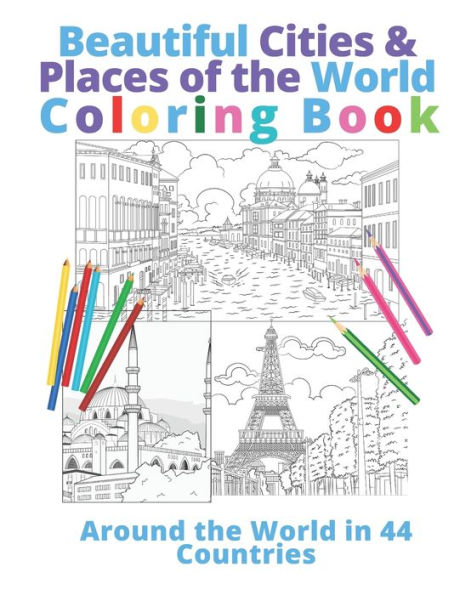 Beautiful Cities & Places of the World Coloring Book: Around the World in 44 Countries