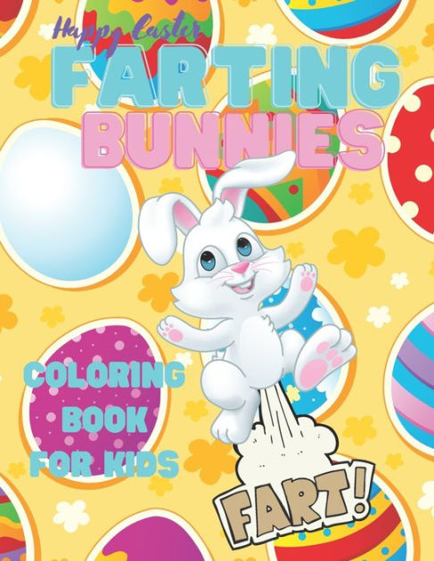 Happy Easter Farting Bunnies Coloring Book for Kids: Easter Coloring ...