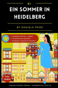 Title: Ein Sommer in Heidelberg: Graded Reader Intermediate German B1, Author: Daniela Fries